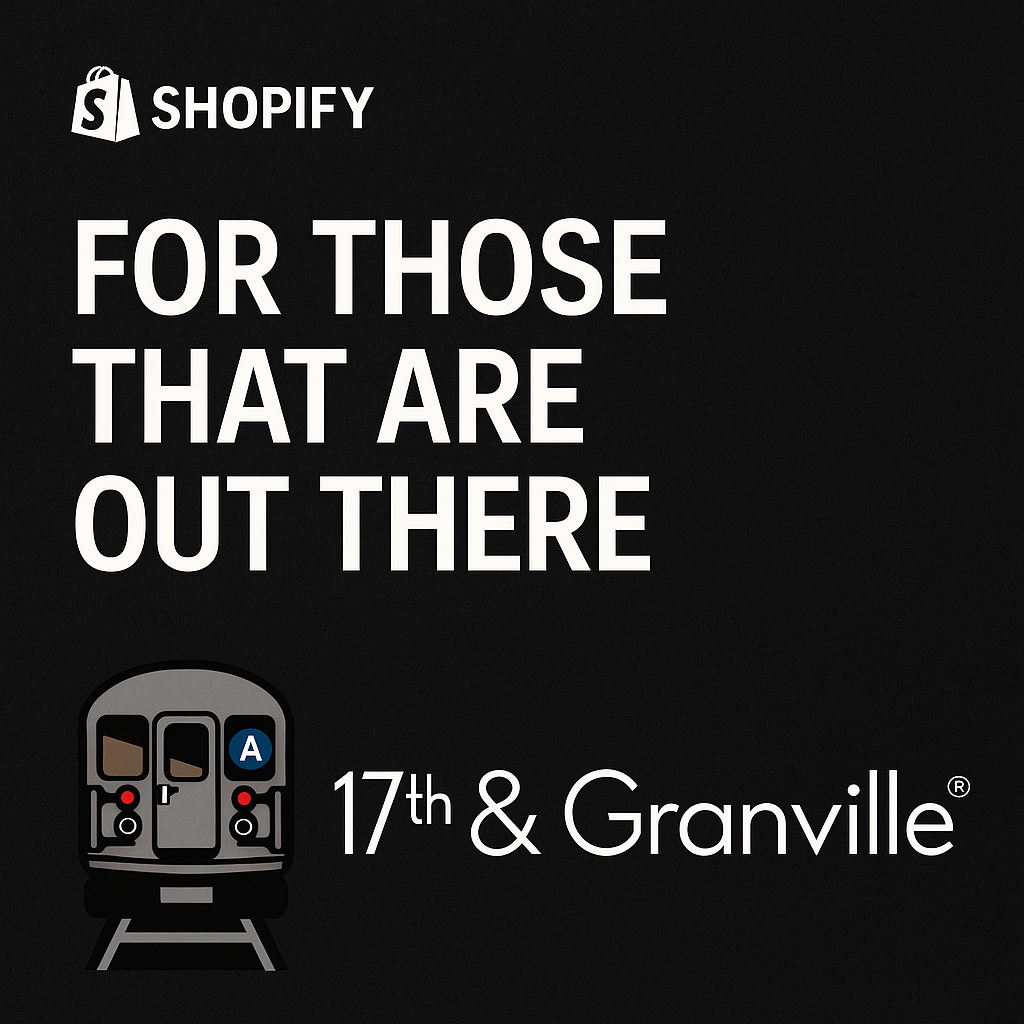Promotional graphic for 17th & Granville featuring a train and the text 'FOR THOSE THAT ARE OUT THERE' alongside the Shopify logo.