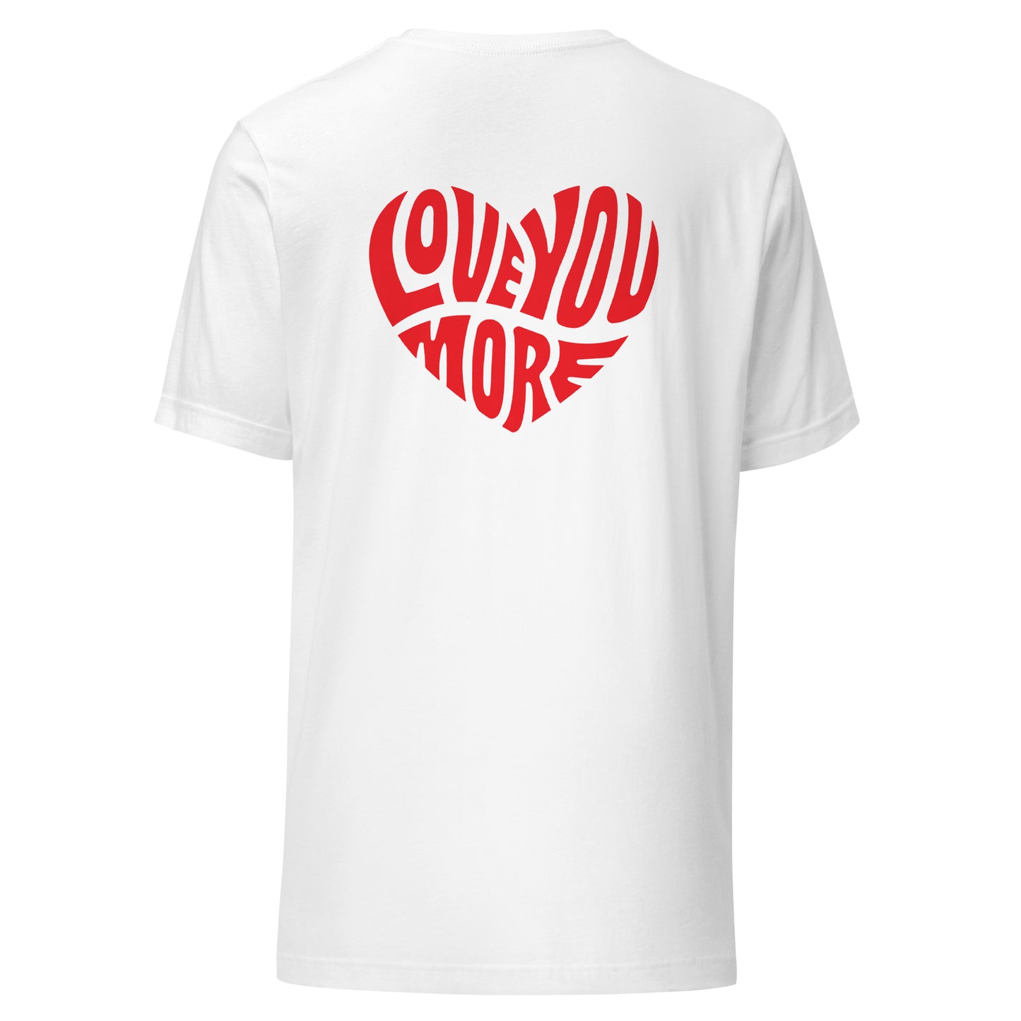 Love You More T-shirt